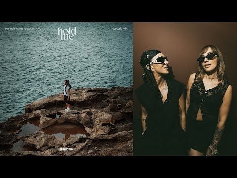 Hannah Wants ft. ARA – Hold Me (Acoustic Mix)