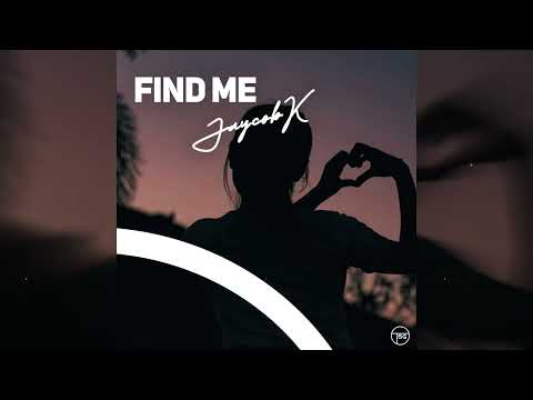 Jaycob K – Find Me (Official Audio)