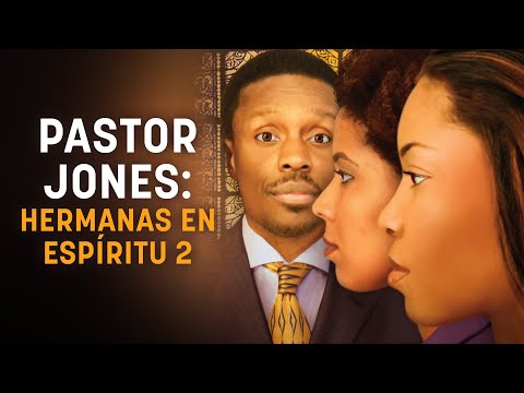 Pastor Jones: Hermanas en Espíritu 2 | Pelicula Cristiana en Español