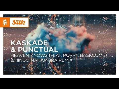 Kaskade & Punctual – Heaven Knows (feat. Poppy Baskcomb)(Shingo Nakamura Remix) [Monstercat Release]