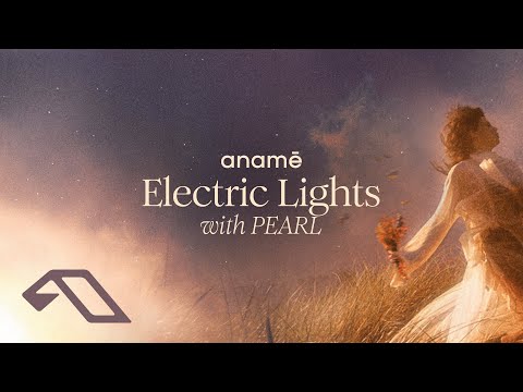 anamē & PEARL – Electric Lights (Original Mix)