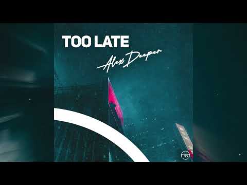 Alex Deeper – Too Late (Official Audio)