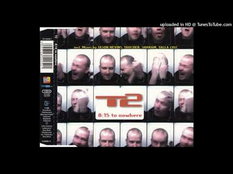 T2 – 8-15 To Nowhere (Taucher Radio Edit)