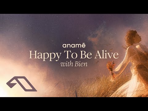 anamē & Bien – Happy To Be Alive (Extended Mix)
