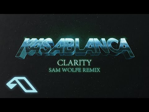 Kasablanca – Clarity (Sam WOLFE Remix)