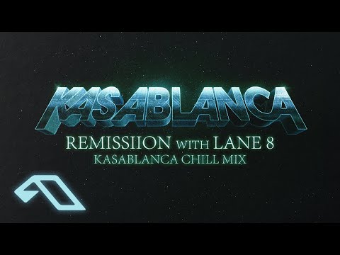 Kasablanca & Lane 8 – Remission (Chill Out Mix)