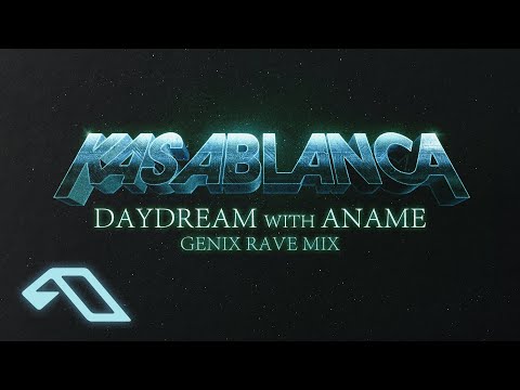 Kasablanca & anamē – Daydream (Genix Rave Mix)