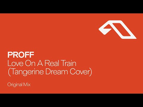 PROFF – Love On A Real Train (Tangerine Dream Cover)