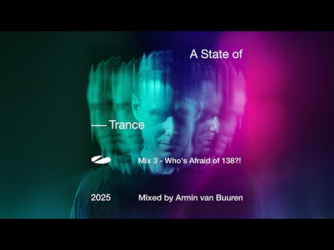 A State of Trance 2025 – Mix 3: Who’s Afraid of 138?! (Mixed by Armin van Buuren) [Full Mix]