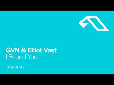 GVN & Elliot Vast – I Found You