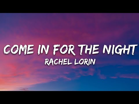 Rachel Lorin – Come In For The Night (Lyrics) [7clouds Release]