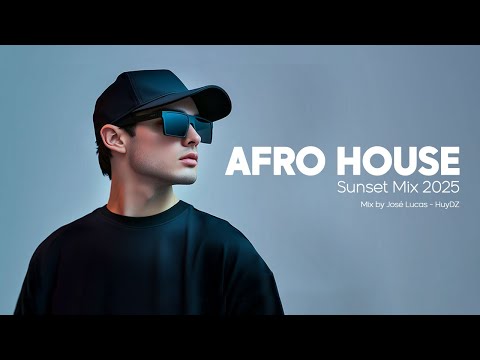 Afro House Mix 2025 – Vol.01 | Summer Sunset Mix 2025 – Mixed By José Lucas – HuyDZ