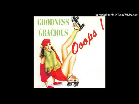 Goodness Gracious – Ooops (Extended Tubular Mix)