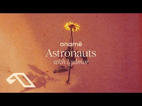 anamē & Lydmor – Astronauts (Radio Edit)