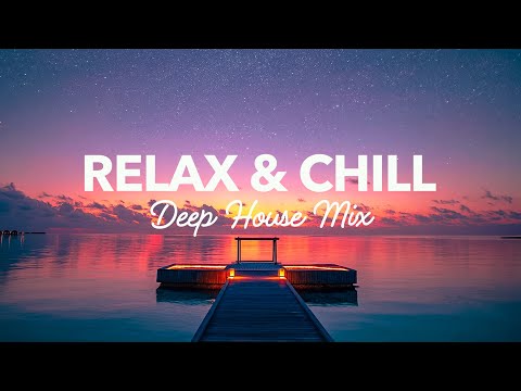 Relax & Chill 🌊 – Deep House Mix
