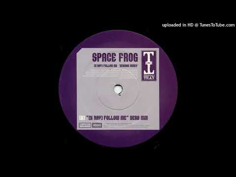 Space Frog – Follow Me (Derb Radio Edit)