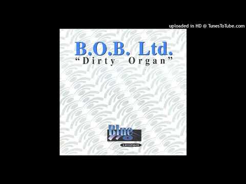 B.O.B. Ltd. – Dirty Organ (2000 Mix)