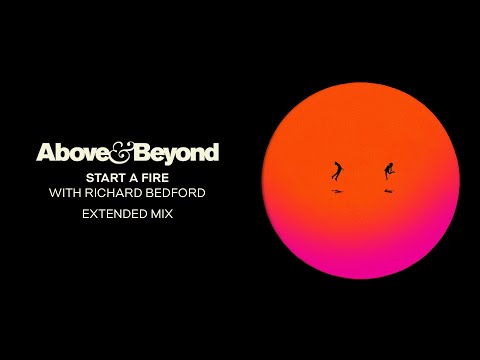 Above & Beyond feat. Richard Bedford – Start A Fire (Extended Mix)