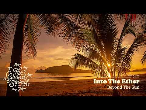 Into The Ether – Beyond The Sun