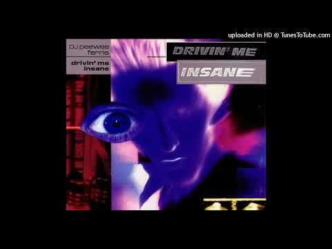 DJ Peewee Ferris – Drivin’ Me Insane