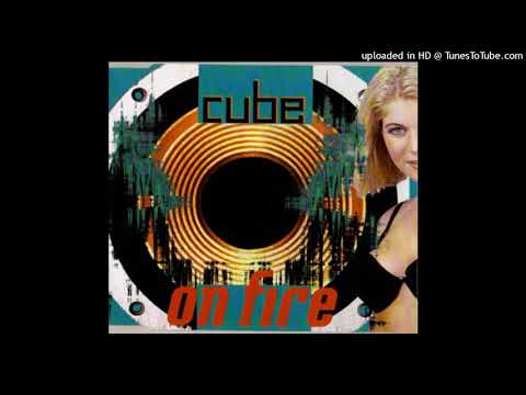Cube – On Fire (Club Mix)