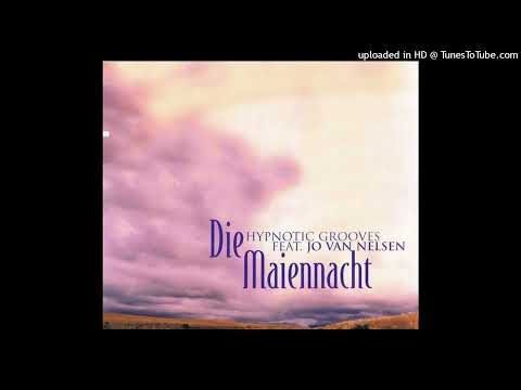 Hypnotic Grooves feat. Jo Van Nelsen – Die Maiennacht (Late Night Single Mix)