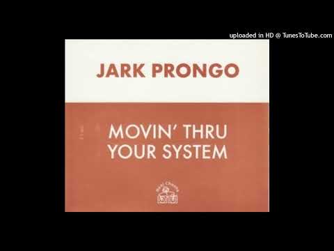 Jark Prongo – Movin’ Thru Your System (Original Mix)