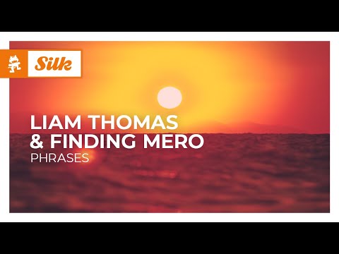 Liam Thomas & Finding Mero – Phrases [Melodic House | Monstercat]