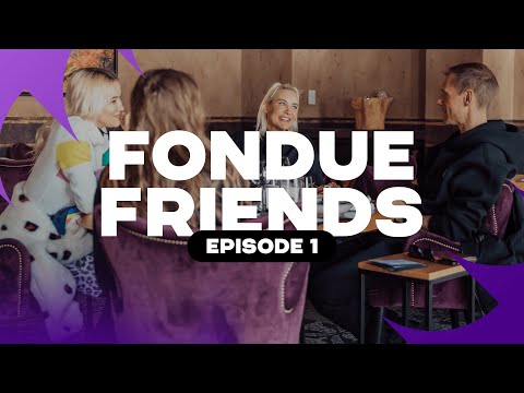 Fondue Friends – Episode 1