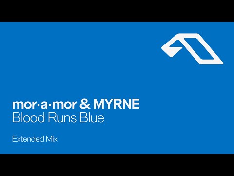 mor•a•mor & MYRNE – Blood Runs Blue (Extended Mix)
