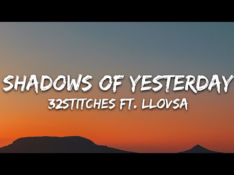 32Stitches – Shadows of Yesterday (Lyrics) ft. LLOVSA [7clouds Release]