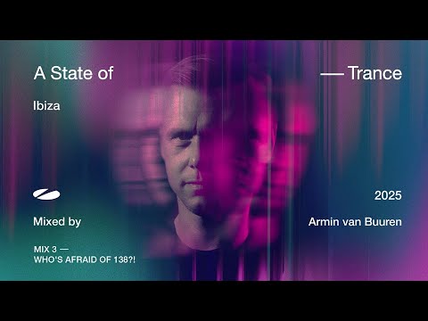 A State of Trance, Ibiza 2025 – Mix 3: Who’s Afraid Of 138?! (Mixed by Armin van Buuren) [Full Mix]
