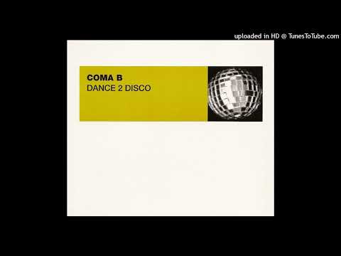 Coma B – Dance 2 Disco (Kickin 80’s)