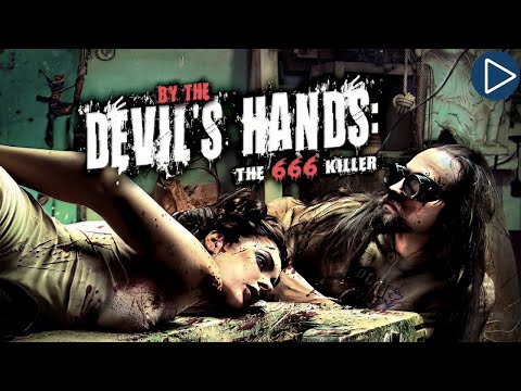 THE 666 KILLER: BY THE DEVIL’S HANDS 🎬 Full Exclusive Horror Movie Premiere 🎬 English HD 2025