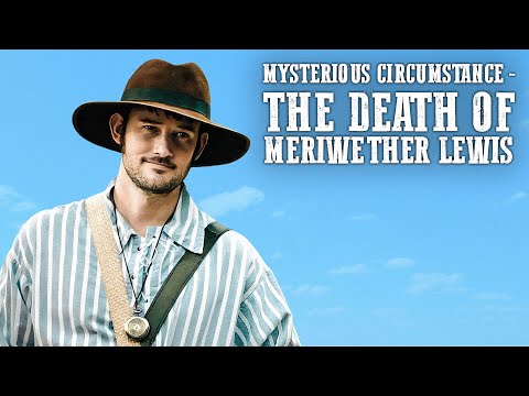 Mysterious Circumstance – The Death of Meriwether Lewis | Western