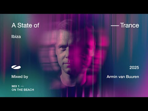 A State of Trance, Ibiza 2025 – Mix 1: On The Beach (Mixed by Armin van Buuren) [Full Mix]