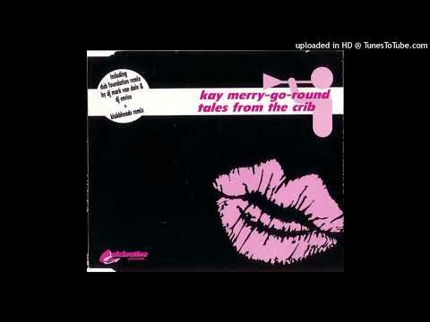 Tales From The Crib – Kay Merry Go Round (Original 94 Version)