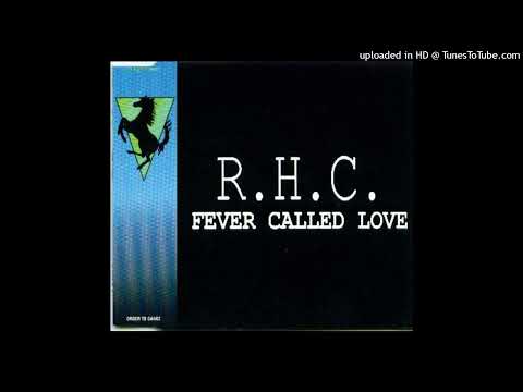 R.H.C. – Fever Called Love (Main Mix – Club Edit)