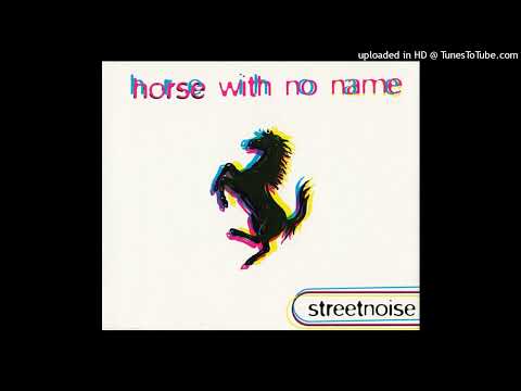 Streetnoise – Horse With No Name (Club Mix 1)