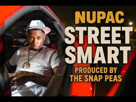 NUPAC – STREET SMART (PROD. The SNaP Peas ) (Official Music Video)