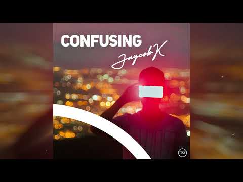 Jaycob K – Confusing (Official Audio)
