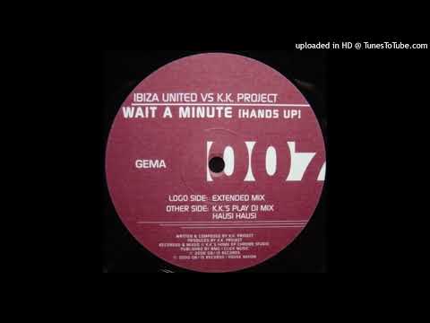 Ibiza United vs. KK Project – Wait A Minute (KK Play DJ Mix)