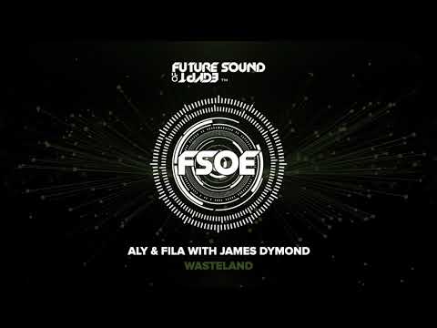 Aly & Fila with James Dymond – Wasteland