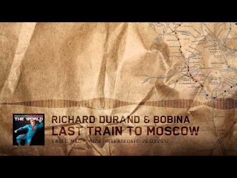 Bobina & Richard Durand – Last Train To Moscow (Extended Mix)