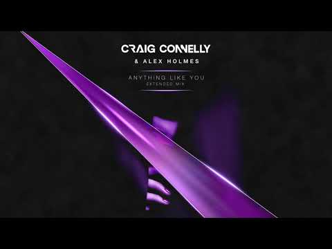 Craig Connelly & Alex Holmes – Anything Like You  (Extended Mix)