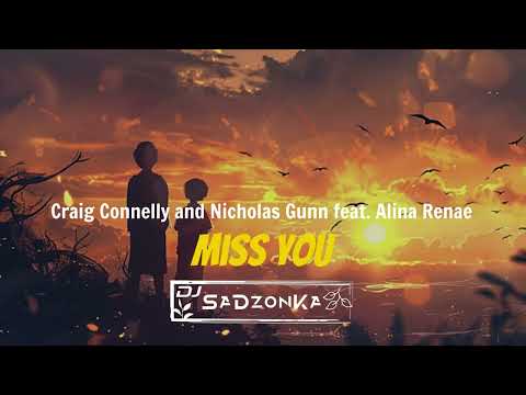 Craig Connelly and Nicholas Gunn feat. Alina Renae – Miss You (SaDzonKa Remix)