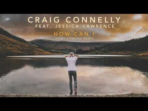 Craig Connelly feat. Jessica Lawrence – How Can I (James Dymond Remix)