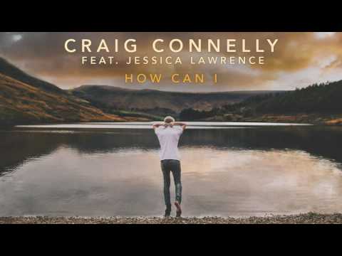 Craig Connelly feat. Jessica Lawrence – How Can I