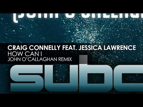 Craig Connelly featuring Jessica Lawrence – How Can I (John O'Callaghan Remix)