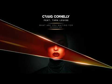 Craig Connelly featuring Tara Louise – What Are You Waiting For